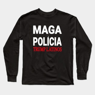 maga policia trump latinos Long Sleeve T-Shirt